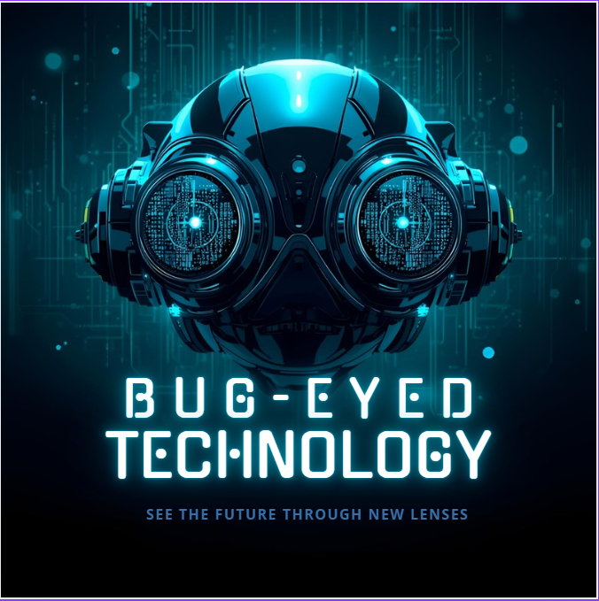 Bug Eyed Technologies - See the future through new lenses